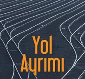 Yol Ayrımı Roman Özeti / Kemal Tahir