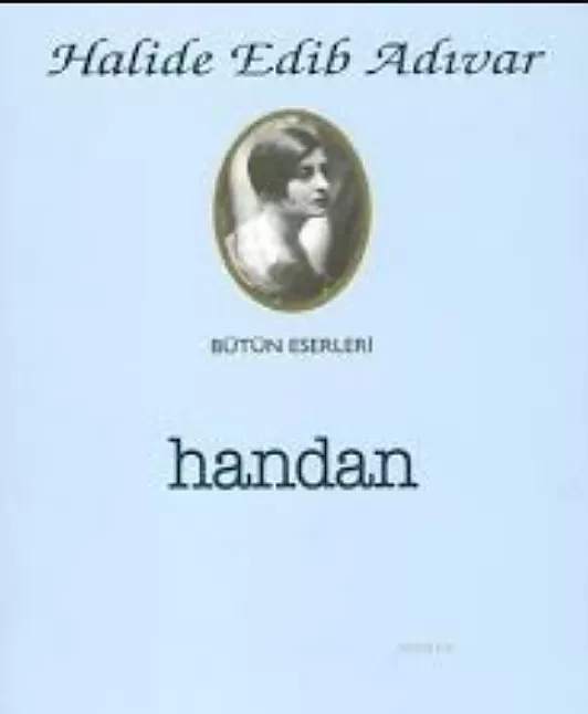 Handan Romanı Eser Özeti | Halide Edip Adıvar