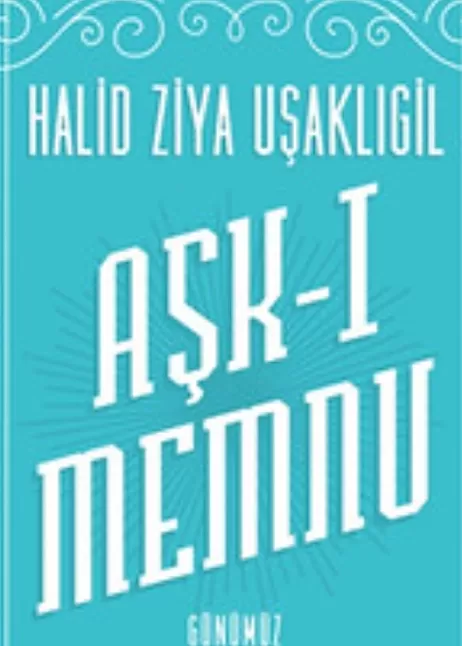 Aşk-ı Memnu roman özetini | Halit Ziya Uşaklıgil