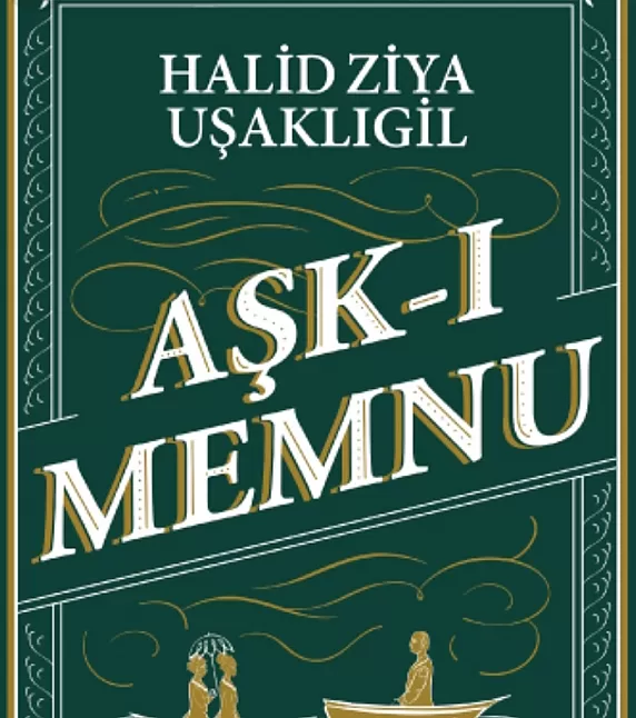 Aşk-ı Memnu roman özetini | Halit Ziya Uşaklıgil