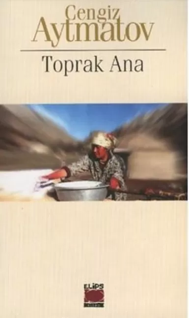 Toprak Ana Roman Özeti | Cengiz Aytmatov