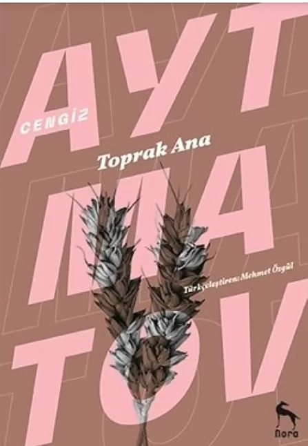 Toprak Ana Roman Özeti | Cengiz Aytmatov