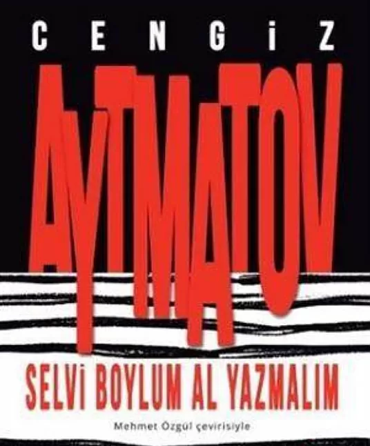 Selvi Boylum Al Yazmalım | Cengiz Aytmatov