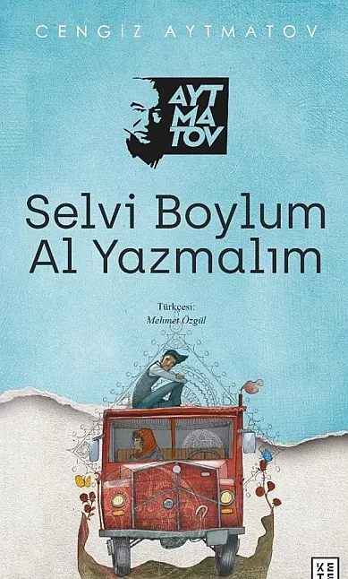 Selvi Boylum Al Yazmalım | Cengiz Aytmatov