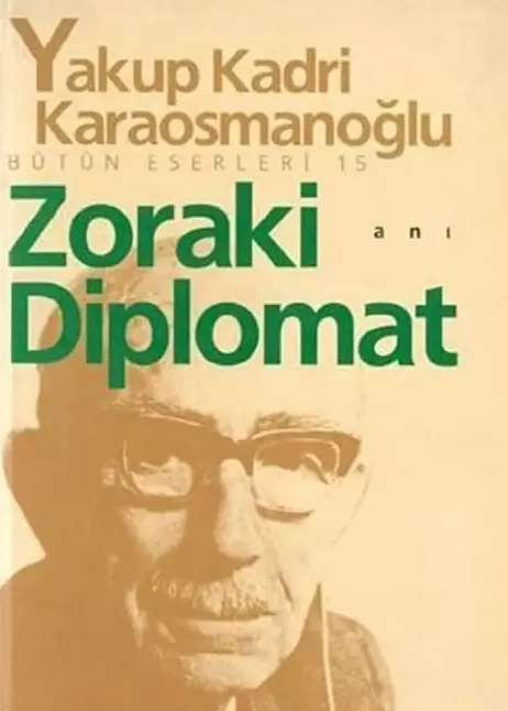 Zoraki Diplomat Eser Özeti | Yakup Kadri Karaosmanoğlu
