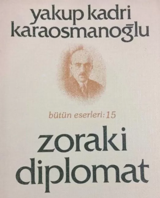 Zoraki Diplomat Eser Özeti | Yakup Kadri Karaosmanoğlu