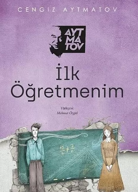 İlk Öğretmenim Eser Özeti | Cengiz Aymatov