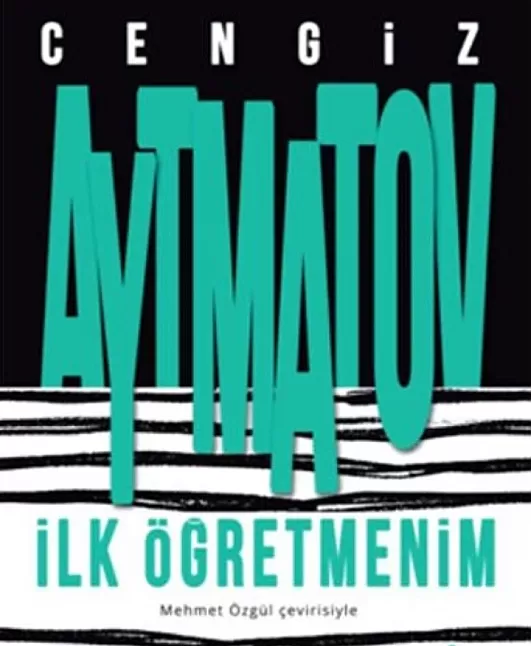 İlk Öğretmenim Eser Özeti | Cengiz Aymatov