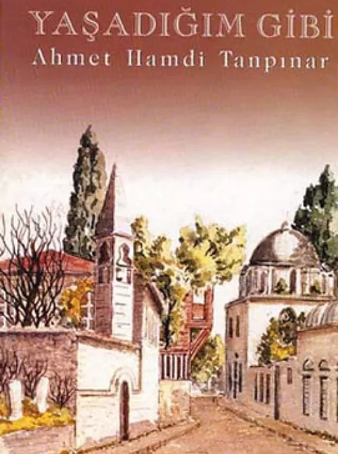 Yaşadığım Gibi Eser Özeti | Ahmet Hamdi Tanpınar
