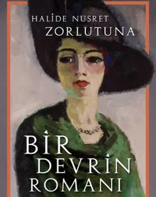 Bir Devrin Romanı Özeti | Halide Nusret Zorlutuna