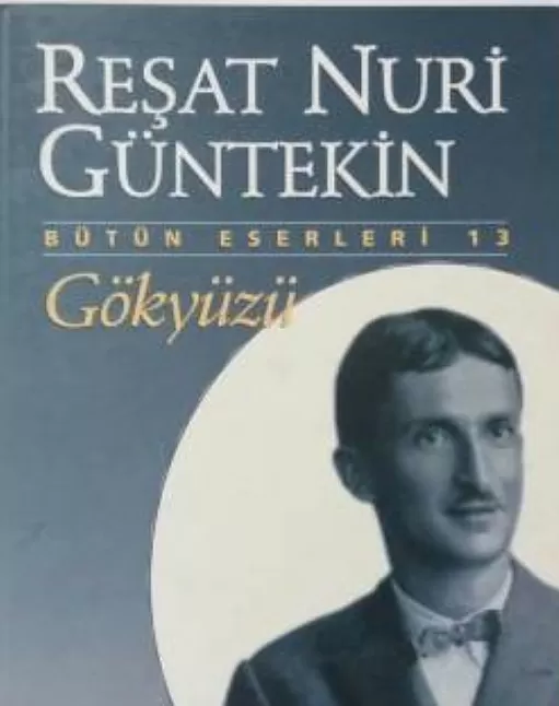 Gökyüzü Roman Özeti | Reşat Nuri Güntekin