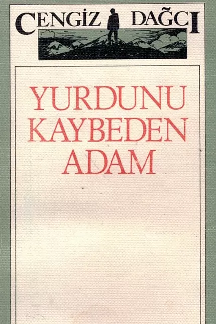 Yurdunu Kaybeden Adam Roman Özeti | Cengiz Dağcı