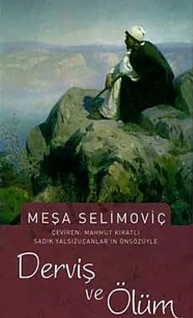 Derviş ve Ölüm Kitap Özeti Mehmet (Meşa) Selimoviç