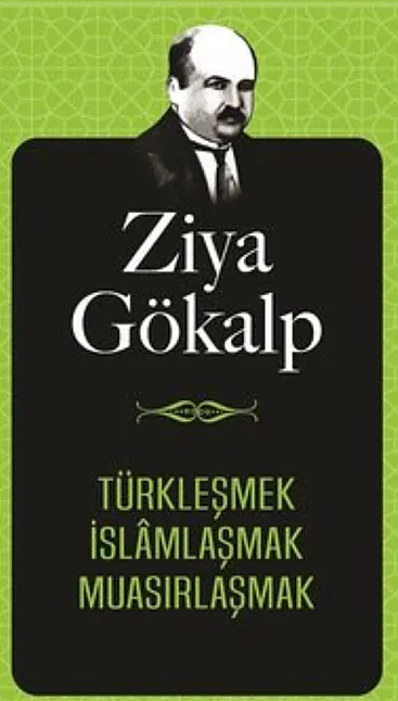 Türkleşmek, İslamlaşmak, Muasırlaşmak Kitap Özeti | Ziya Gökalp