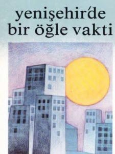 Yenişehir'de Bir Öğle Vakti Kitap Özeti / Sevgi Soysal