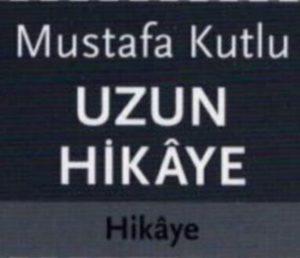 Uzun Hikaye Özeti / Mustafa Kutlu