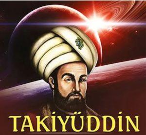Takiyüddin kimdir?Son İslam Astronomi Uzmanı Neler Yaptı