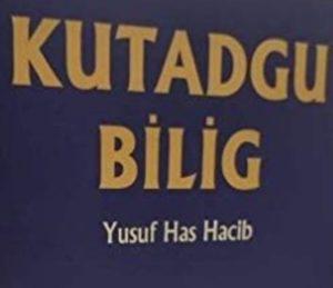 Kutadgu Bilig Nedir? Özeti, Önemi ve Değerlendirmesi