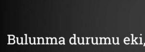 Bulunma durum eki nedir