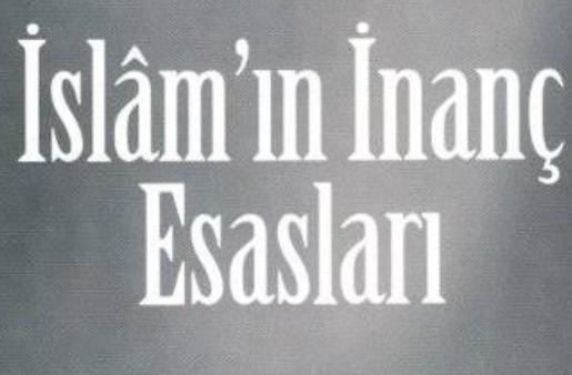 İslam'ın inanç esasları nelerdir ve temel özellikleri nedir?