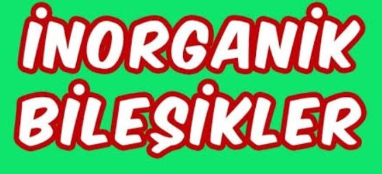 İnorganik Bileşikler nelerdir?