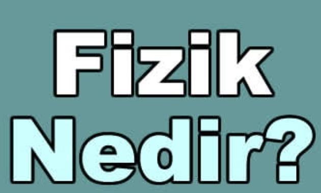Fizik nedir?