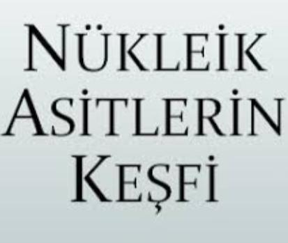 Nükleik Asitlerin Keşfi ve Önemi 