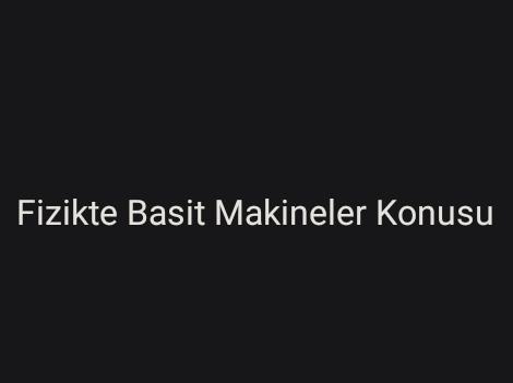 Fizikte Basit Makineler Konusu 